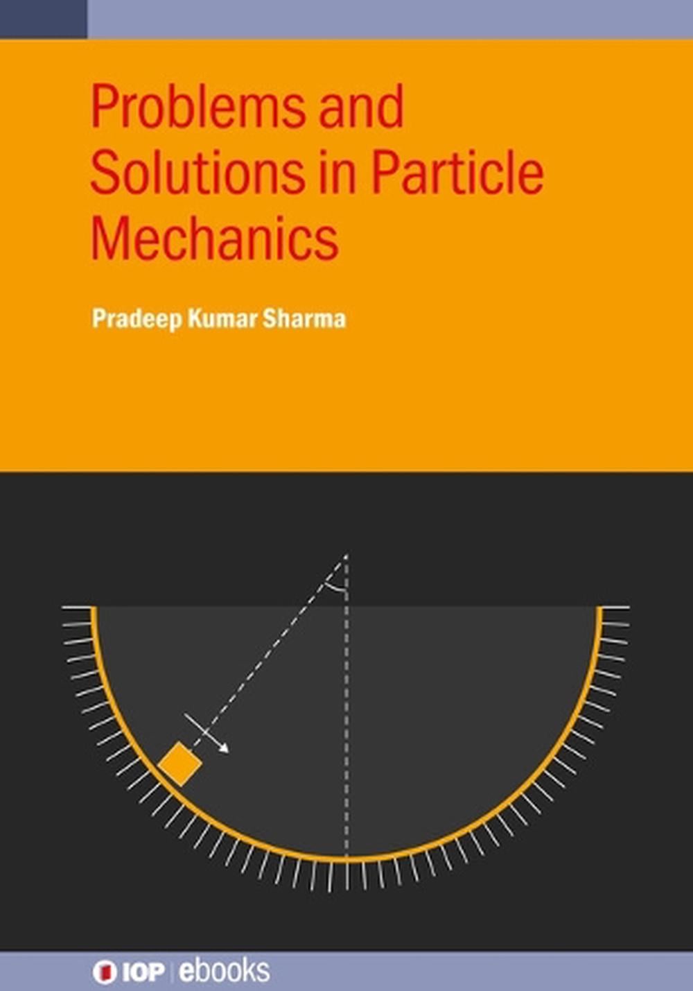 Problems and Solutions in Particle Mechanics by Pradeep Kumar Sharma ...