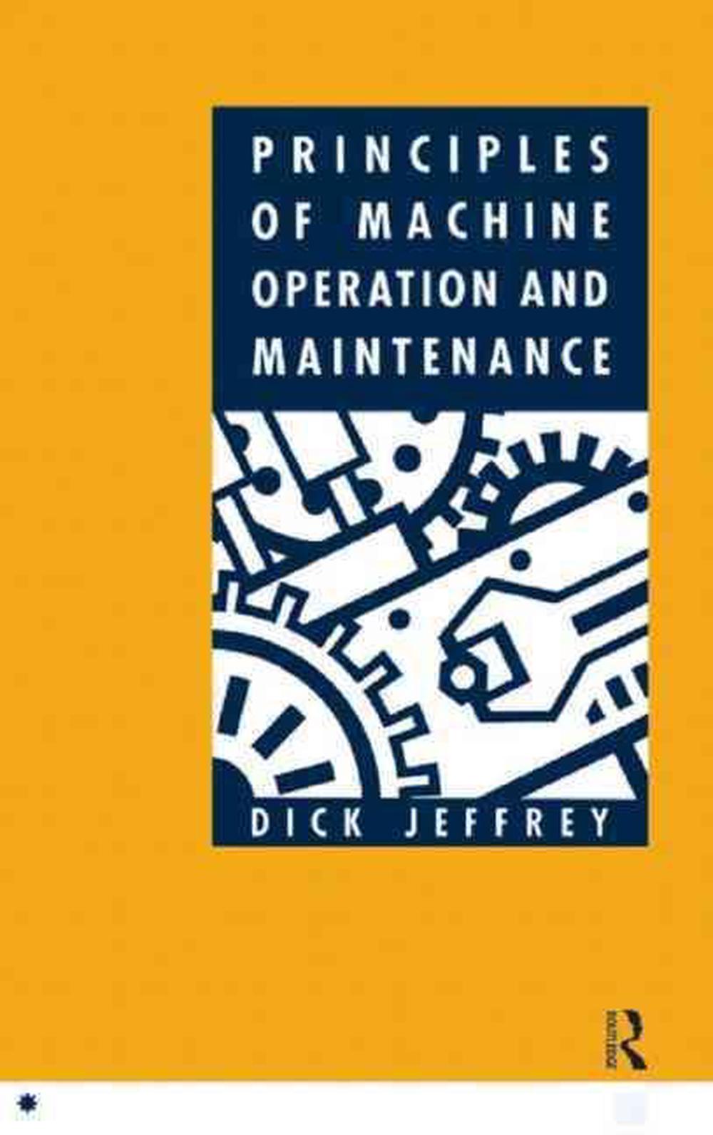 Principles of Machine Operation and Maintenance, 9780750602938
