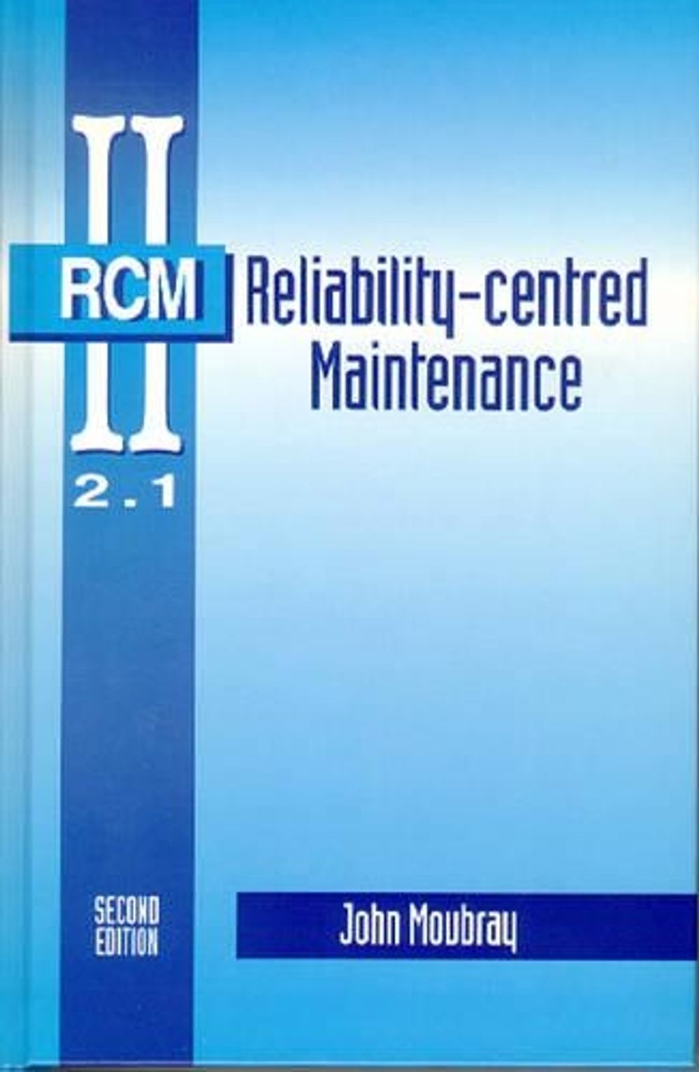 Reliability-Centered Maintenance, 2nd Edition by John Moubray - ISBN: 9780750633581