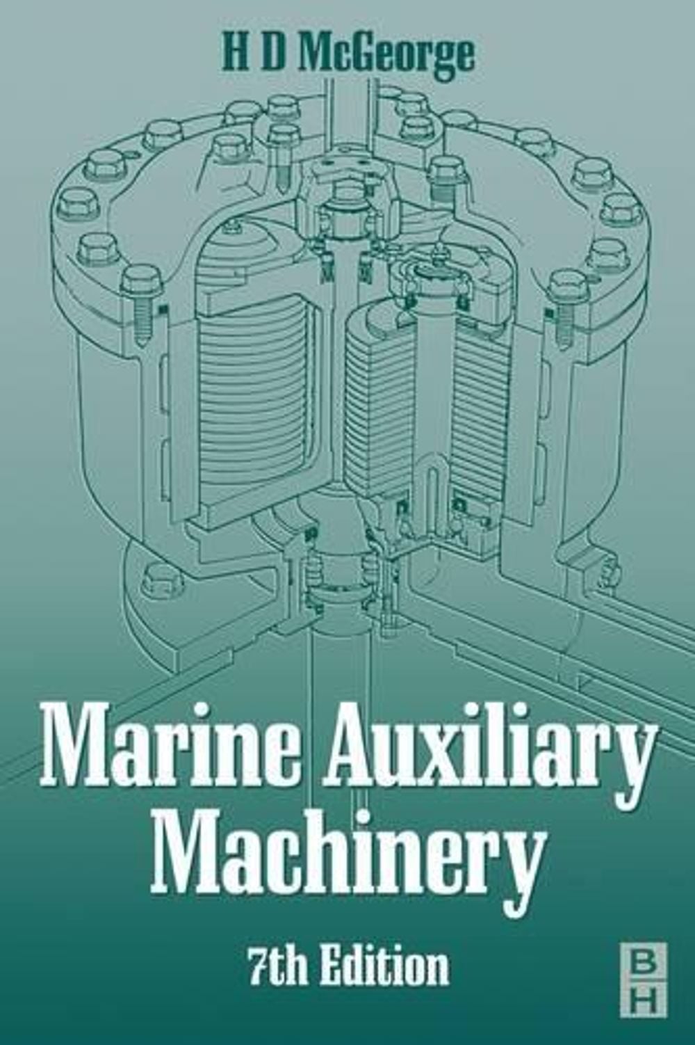 Marine Auxiliary Machinery, 7th Edition by H.D. MCGEORGE - ISBN: 9780750643986