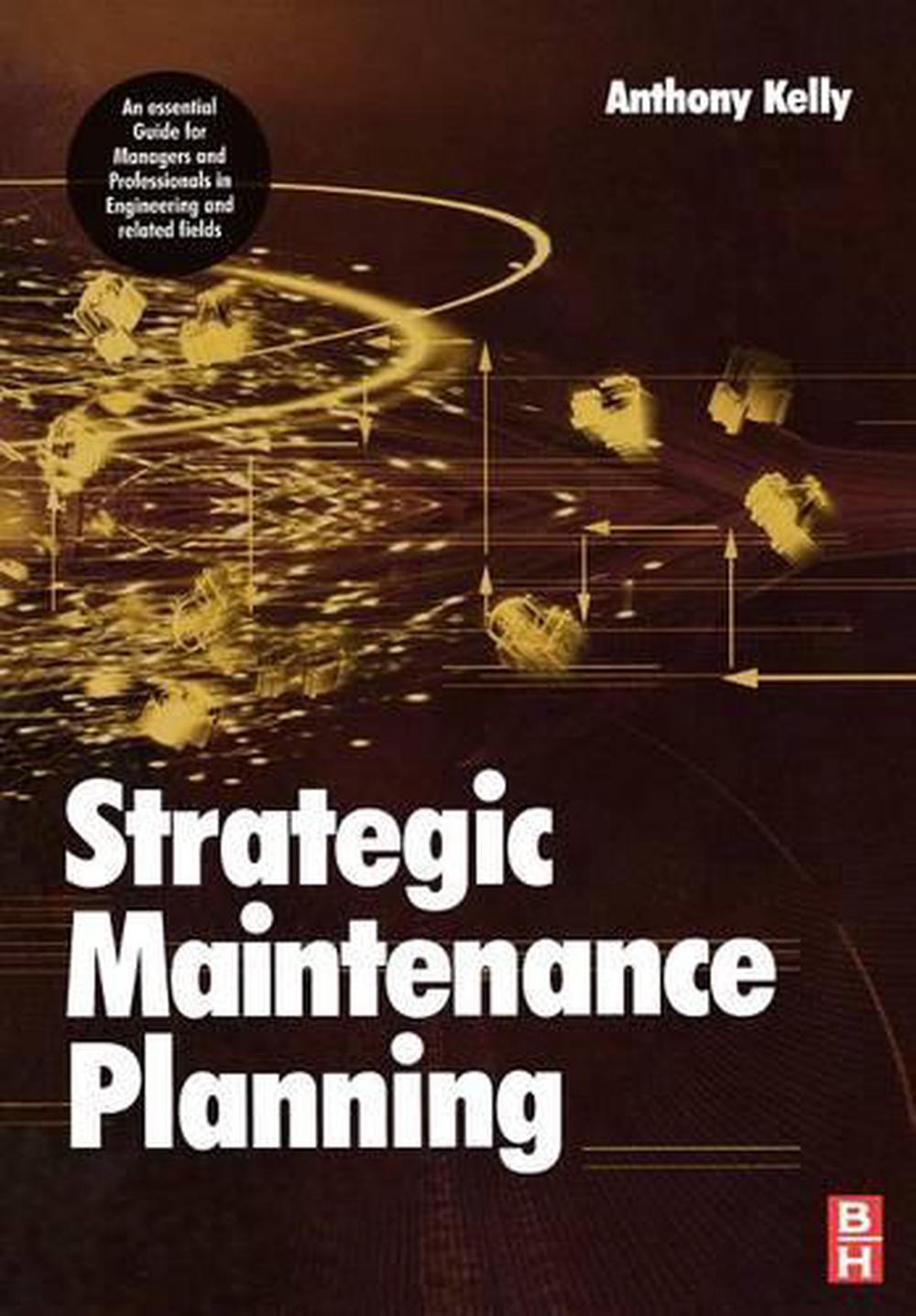 Strategic Maintenance Planning by Anthony Kelly, Paperback