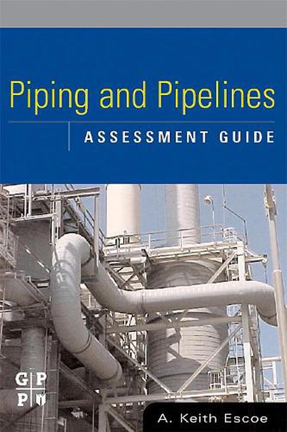 Piping And Pipeline Assessment Guide By A. Keith Escoe, Hardcover 