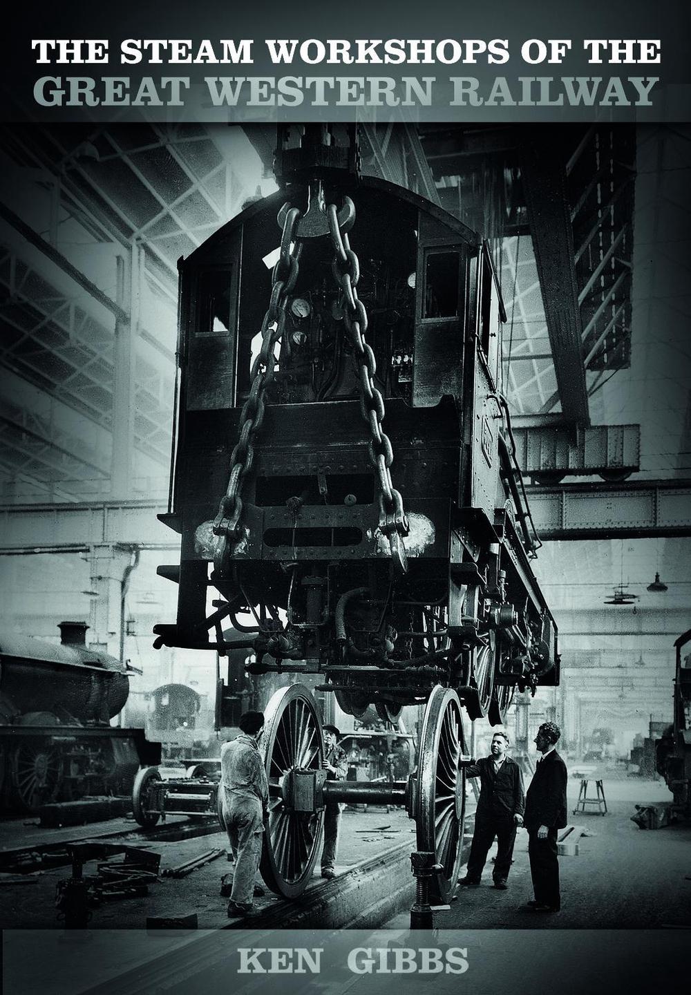 The Steam Workshops of the Great Western Railway, 9780750959124