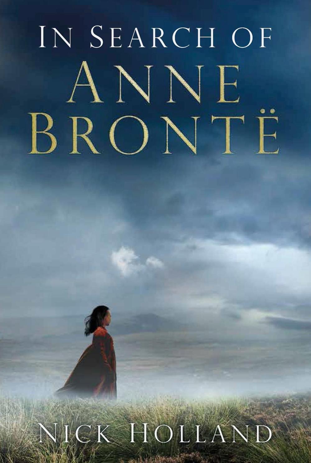 In Search of Anne Brontë by Nick Holland - ISBN: 9780750965255