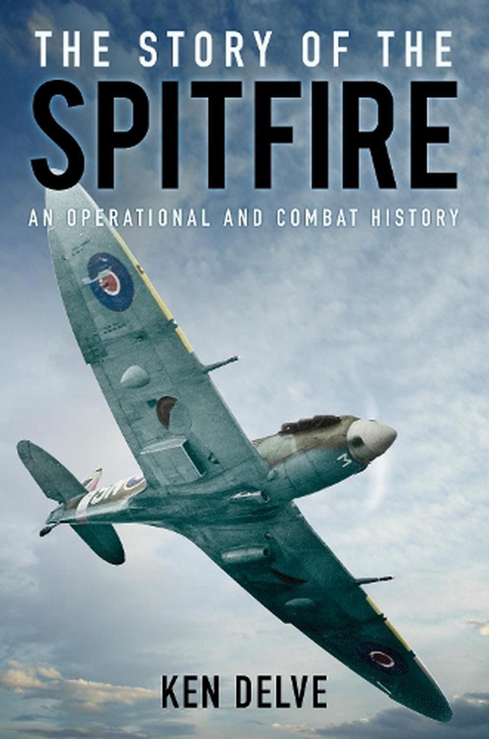 The Story of the Spitfire by Ken Delve, Paperback, 9780750965286 | Buy ...