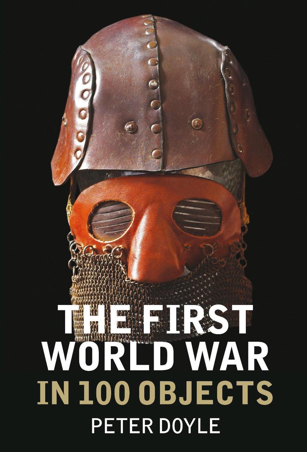 The First World War in 100 Objects, 9780750968485