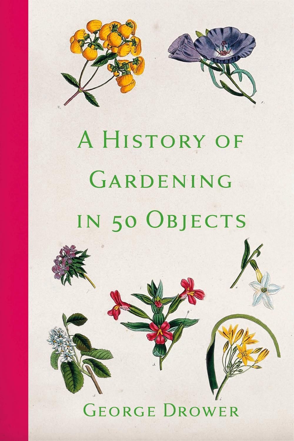 A History of Gardening in 50 Objects, 9780750991308