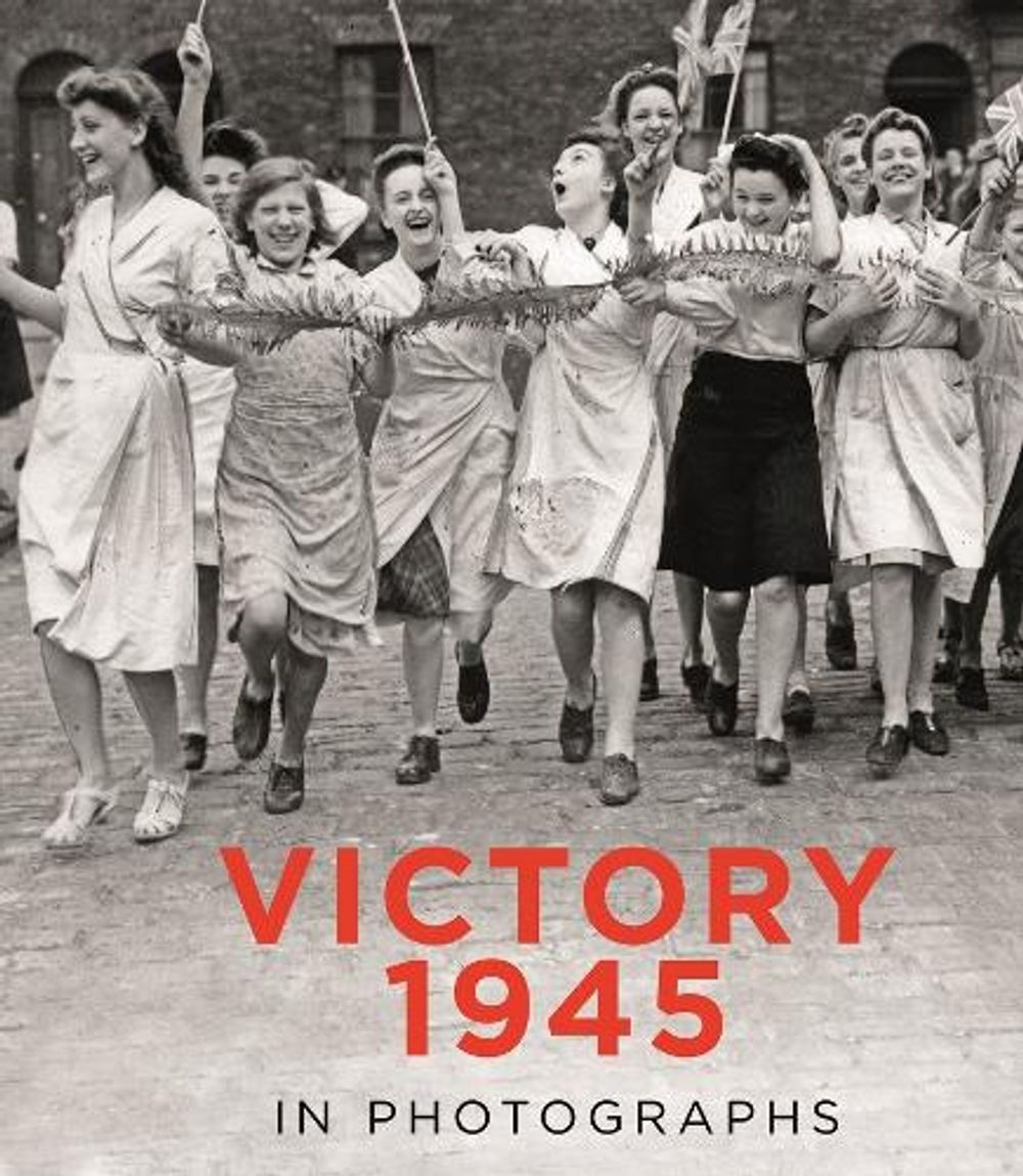 Victory 1945 in Photographs by Mirrorpix - ISBN: 9780750993326