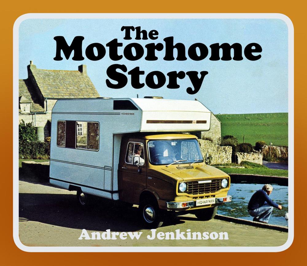 The Motorhome Story by Andrew Jenkinson - ISBN: 9780750994903