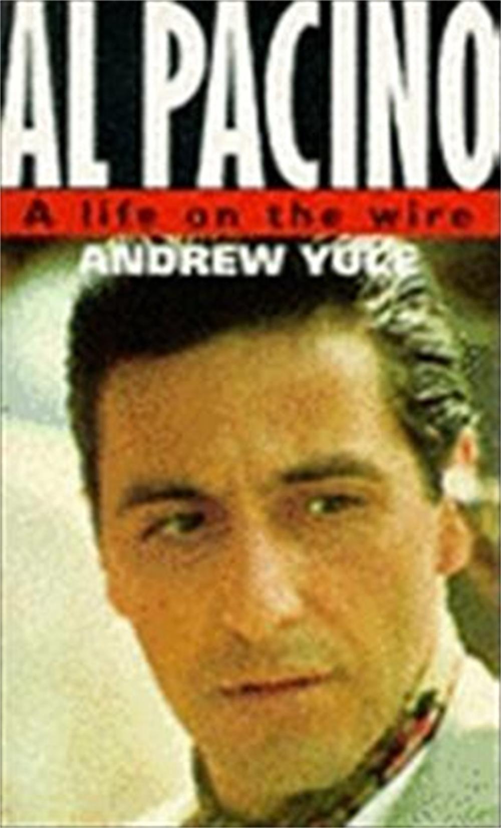 Al Pacino: A Life On The Wire by Andrew Yule - ISBN: 9780751500486