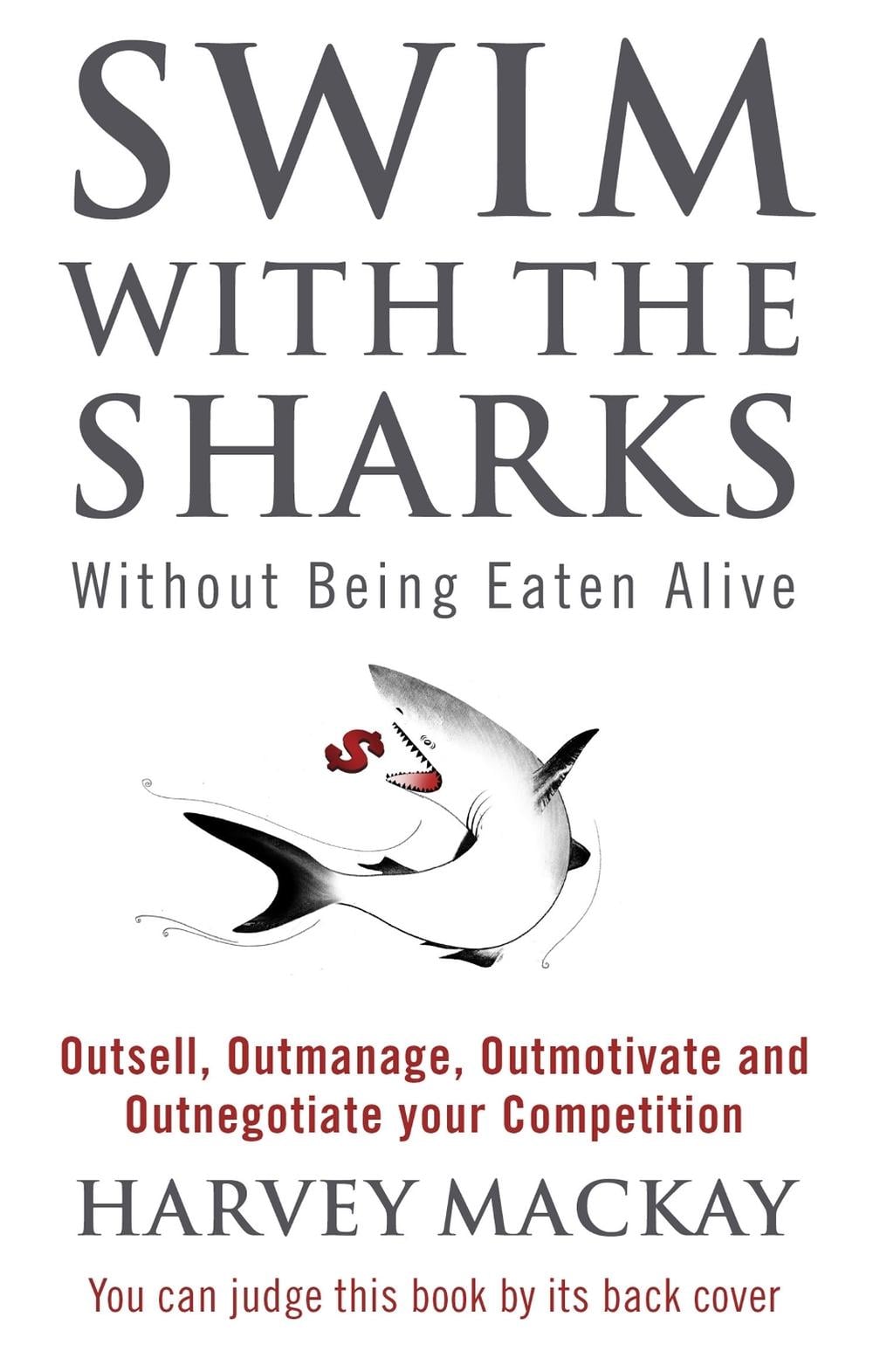 Swim With The Sharks Without Being Eaten Alive by Harvey Mackay - ISBN: 9780751507034
