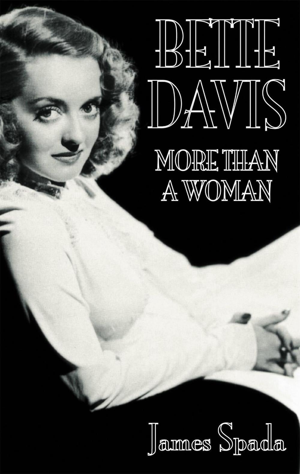 Bette Davies: More Than A Woman by James Spada - ISBN: 9780751509403