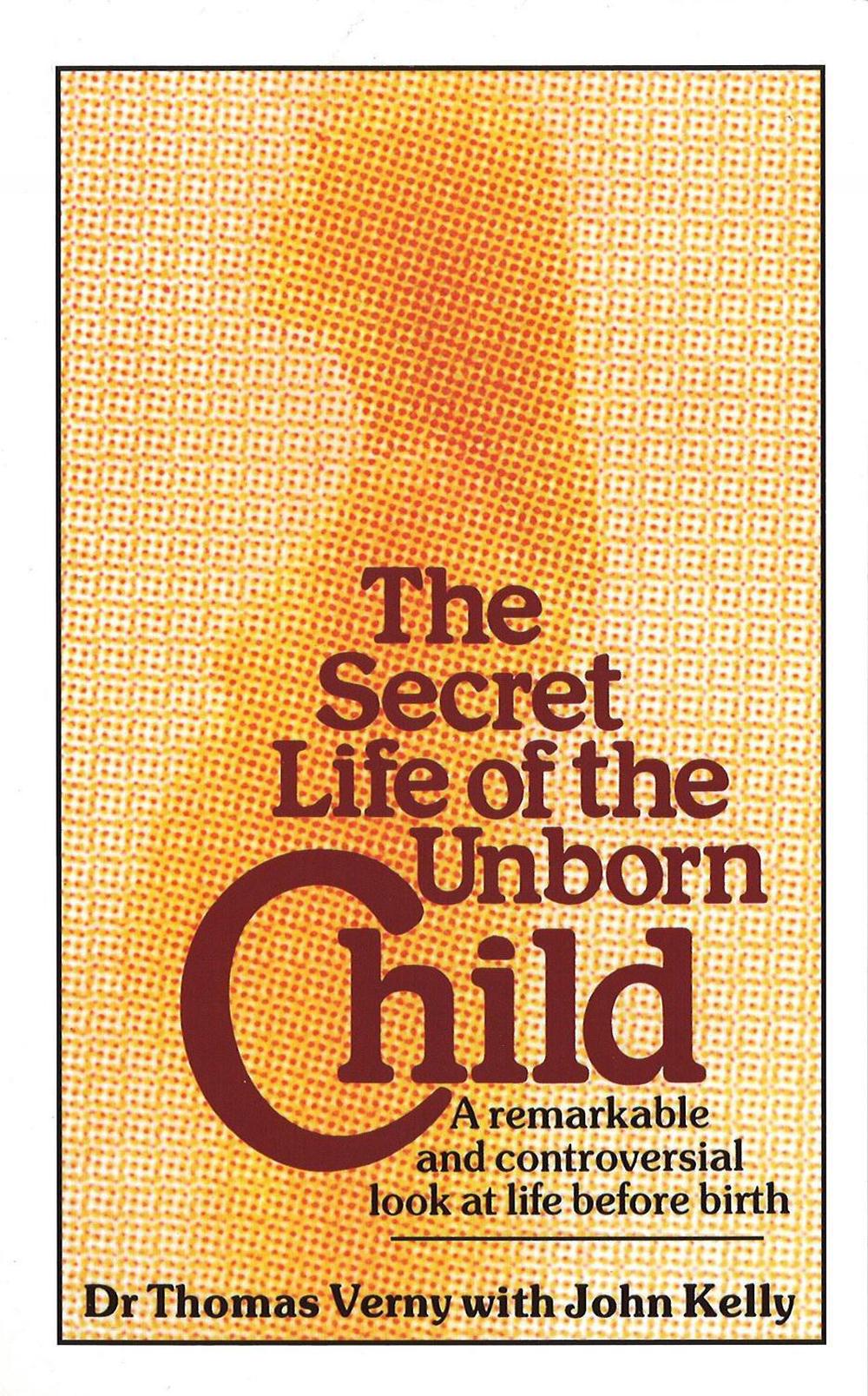 The Secret Life Of The Unborn Child by John Kelly - ISBN: 9780751510034