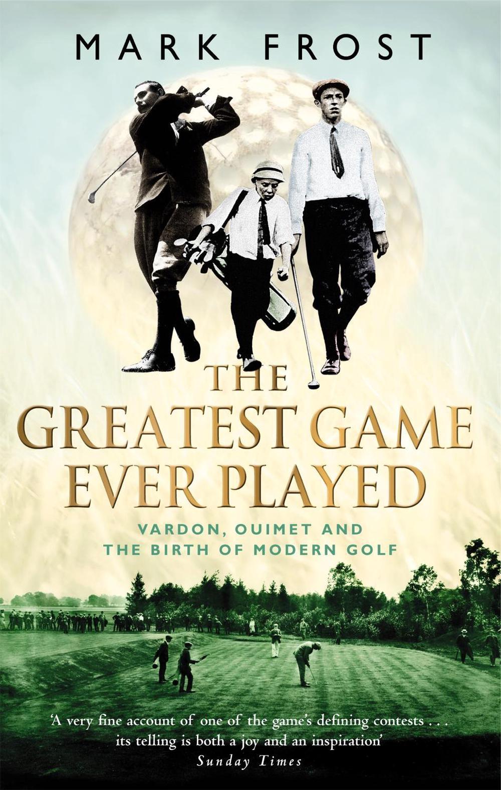 The Greatest Game Ever Played by Mark Frost, Paperback, 9780751533262