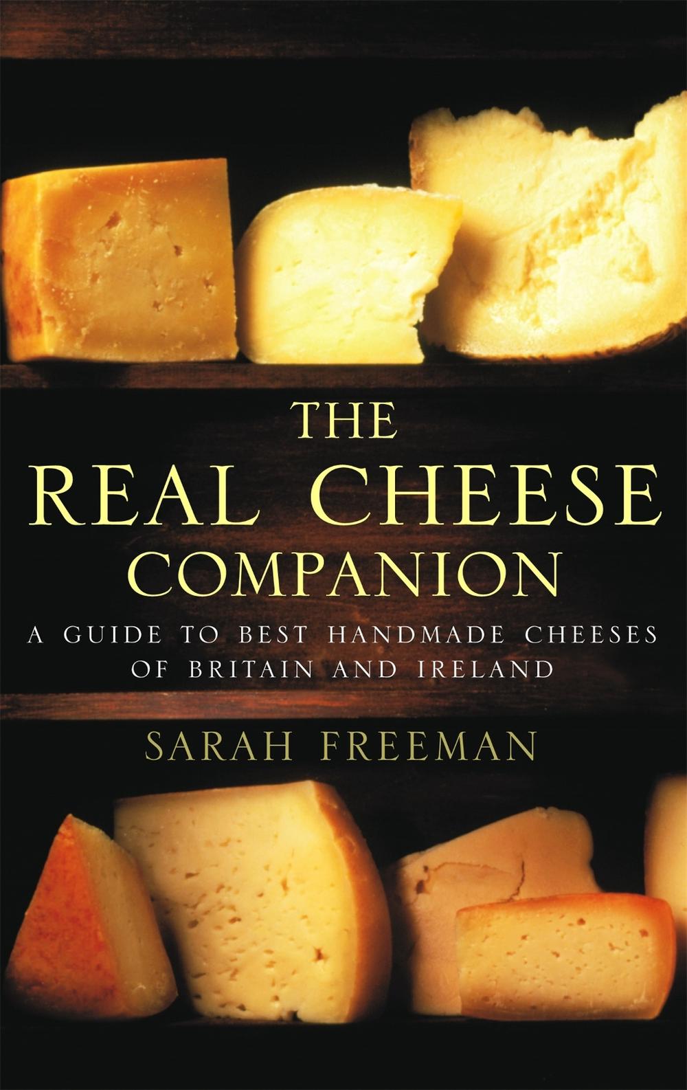 The Real Cheese Companion by Sarah Freeman - ISBN: 9780751535327