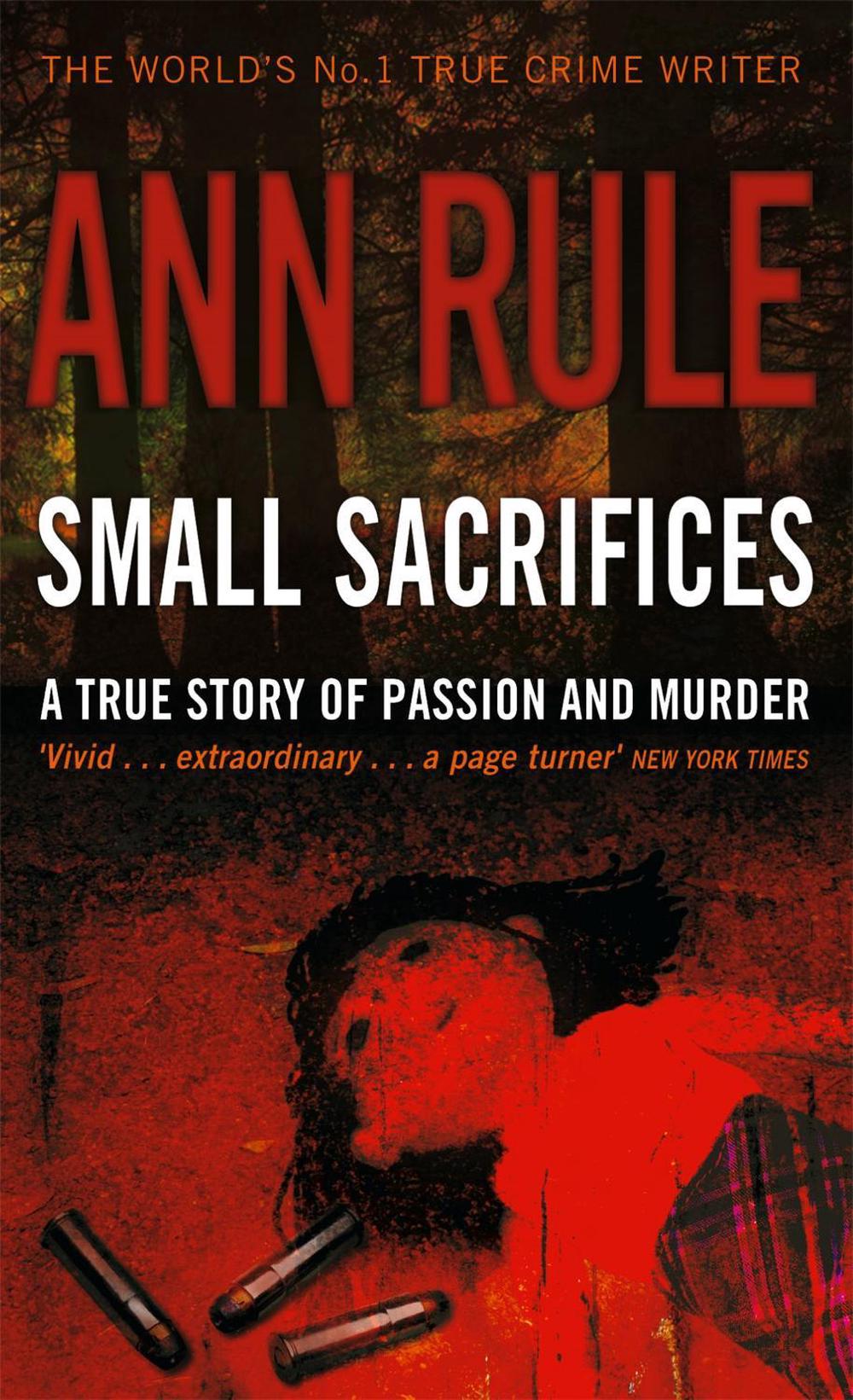 Small Sacrifices by Ann Rule - ISBN: 9780751535563