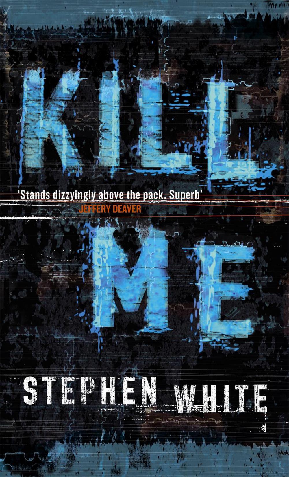 Kill Me by Stephen White - ISBN: 9780751536294