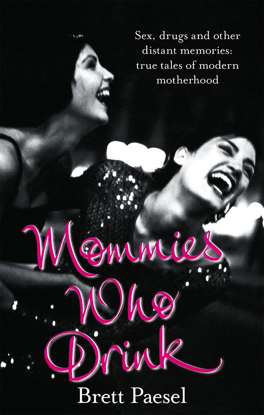 Mommies Who Drink by Brett Paesel - ISBN: 9780751538786