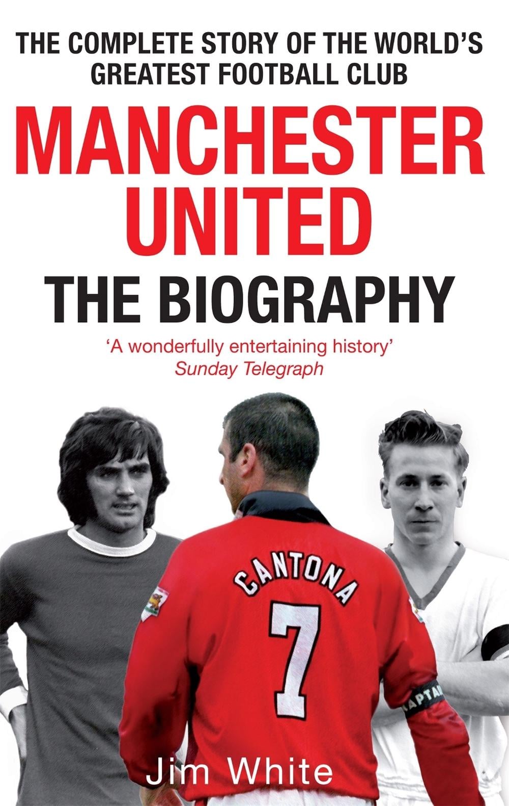Manchester United: The Biography by Jim White - ISBN: 9780751539110
