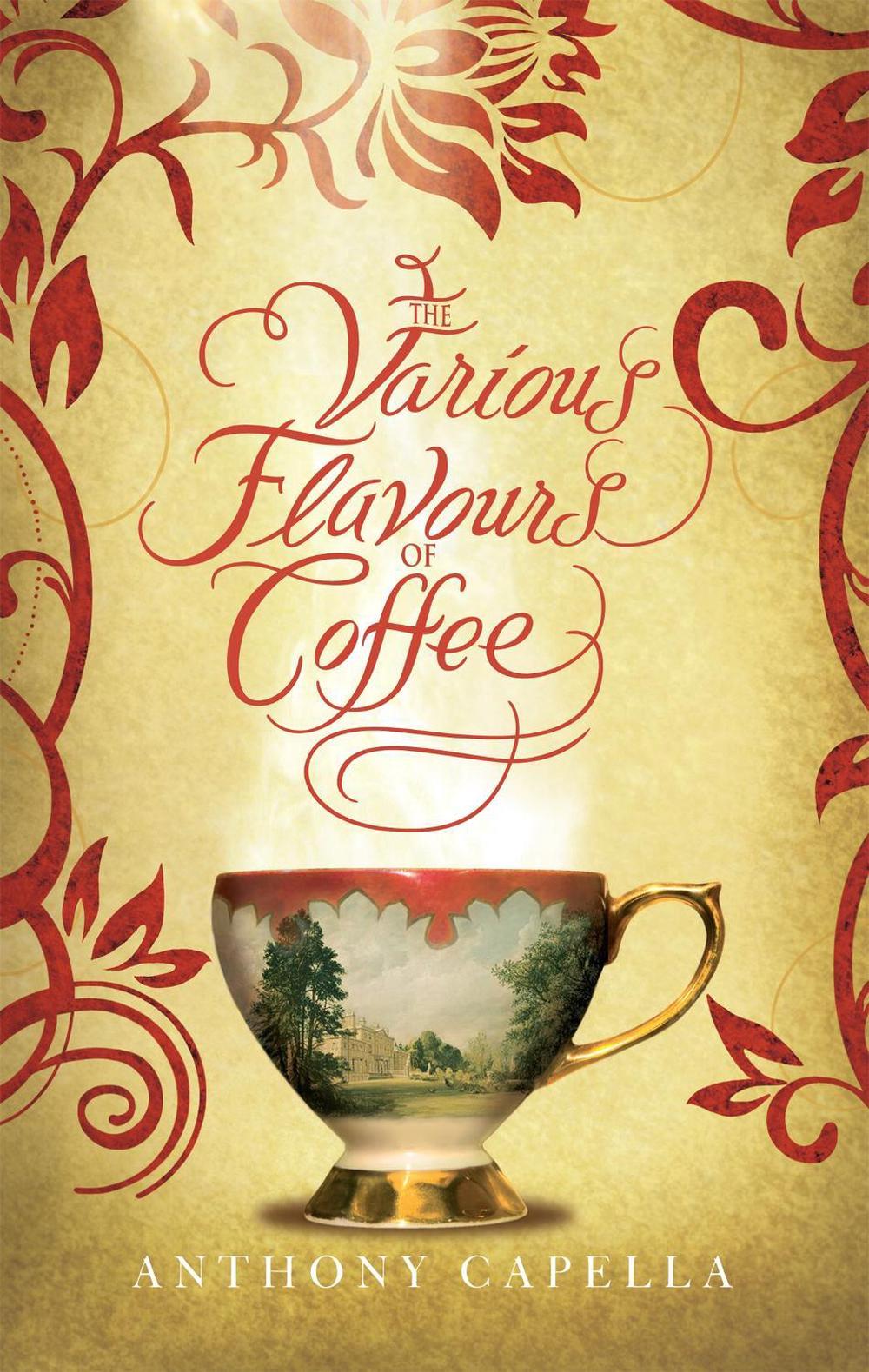The Various Flavours Of Coffee by Anthony Capella - ISBN: 9780751539431
