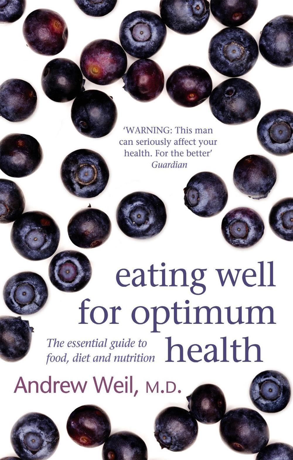 Eating Well For Optimum Health by Dr. Andrew Weil, MD - ISBN: 9780751540826