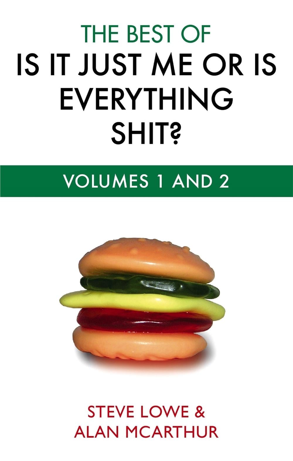The Best Of Is It Just Me Or Is Everything Shit? by Alan McArthur - ISBN: 9780751541748