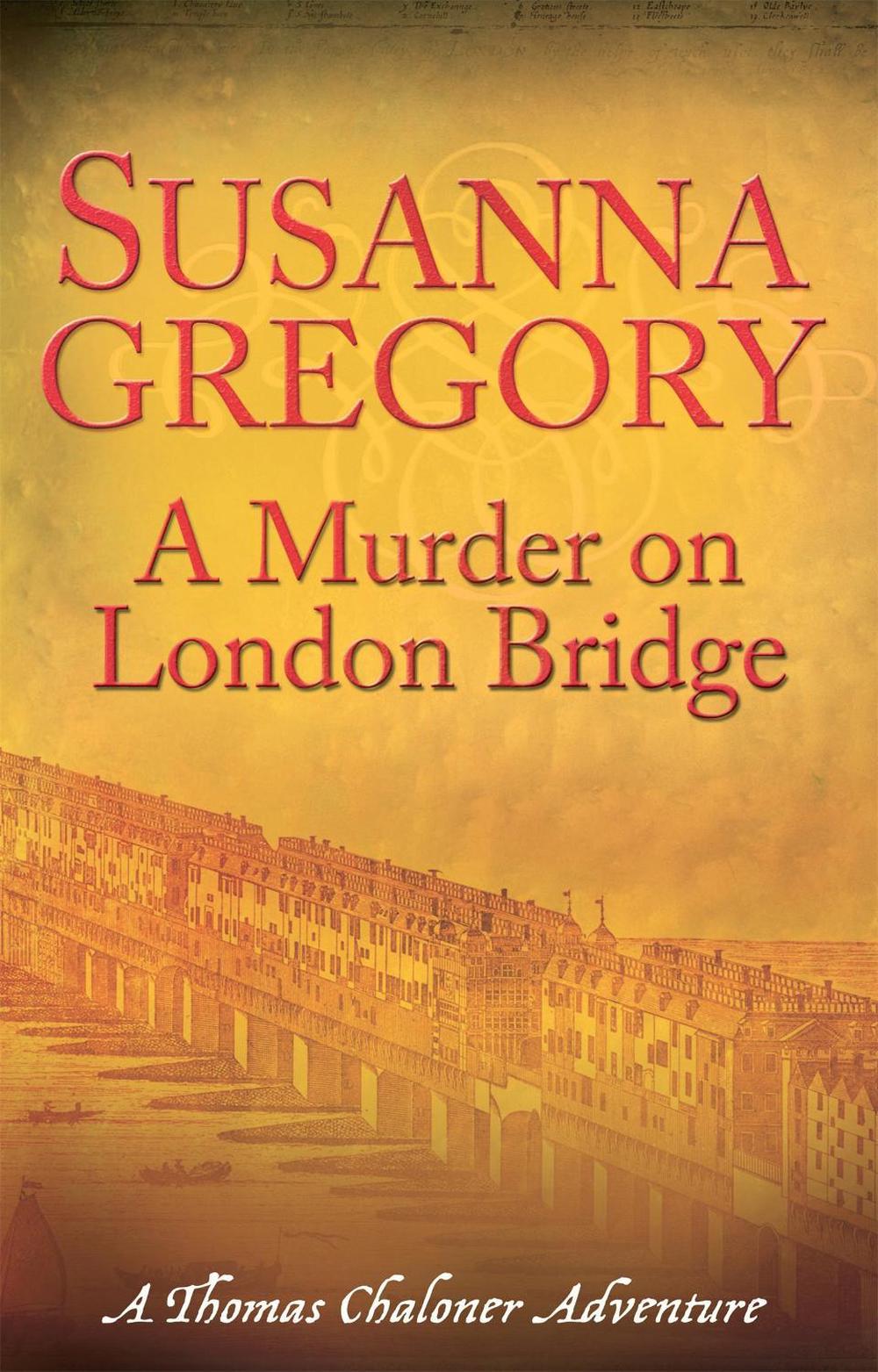 A Murder On London Bridge by Susanna Gregory - ISBN: 9780751541823