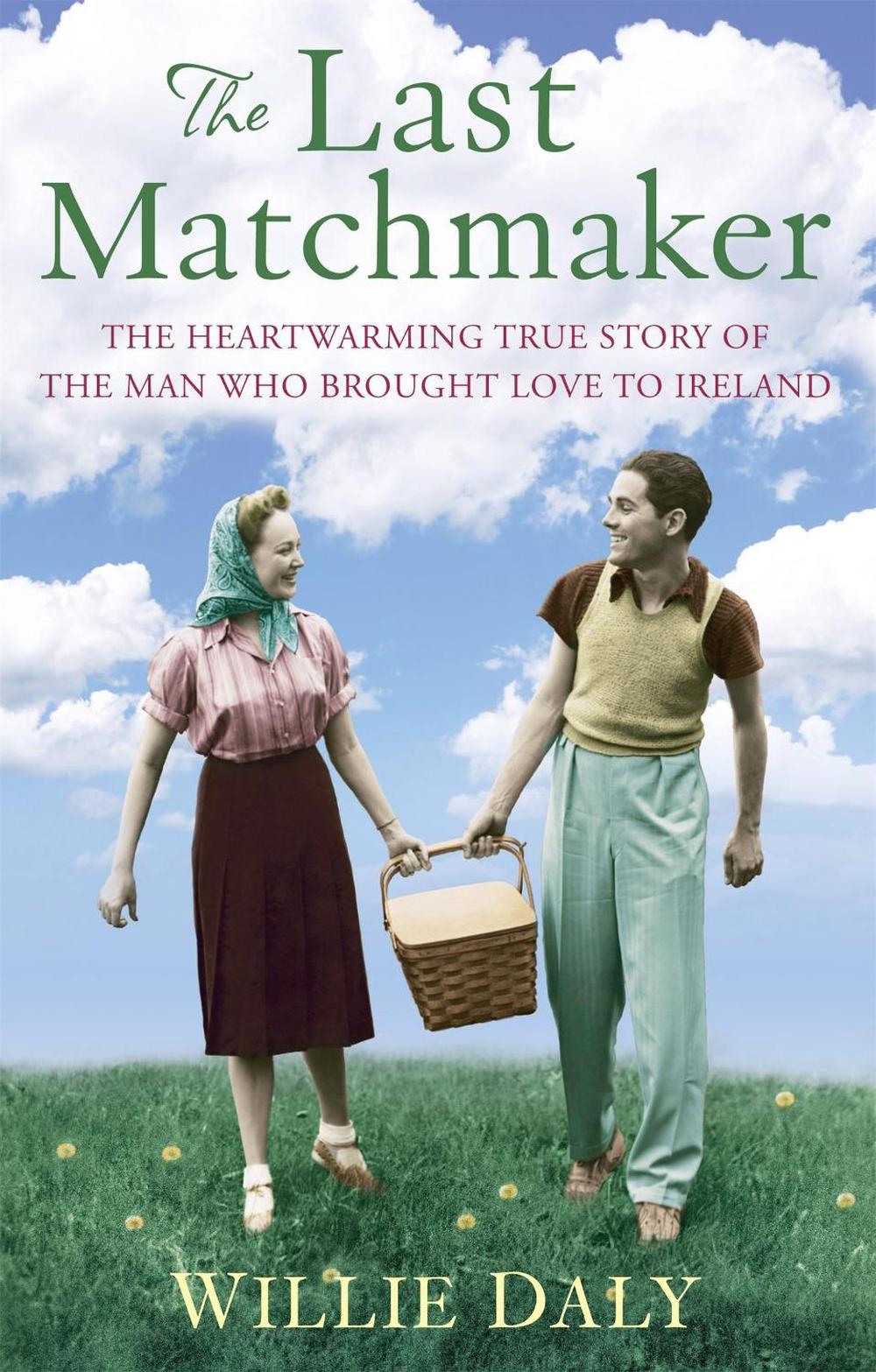The Last Matchmaker by Willie Daly - ISBN: 9780751542677