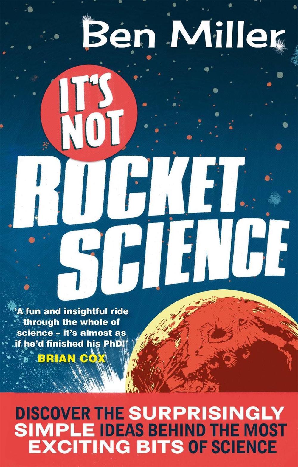 It's Not Rocket Science by Ben Miller - ISBN: 9780751545005