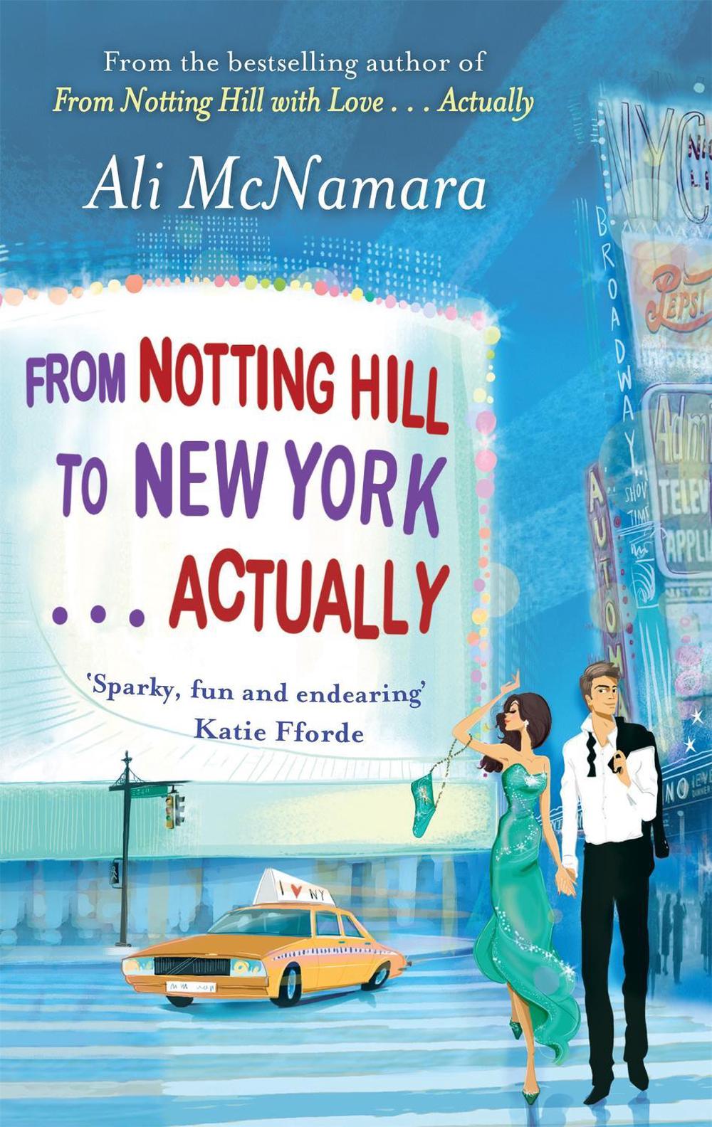 From Notting Hill to New York . . . Actually by Ali McNamara - ISBN: 9780751547450
