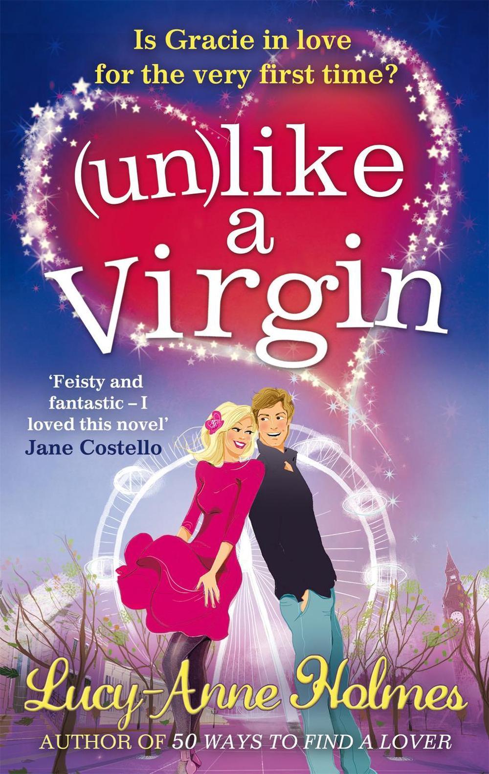 Unlike A Virgin by Lucy-Anne Holmes - ISBN: 9780751547603