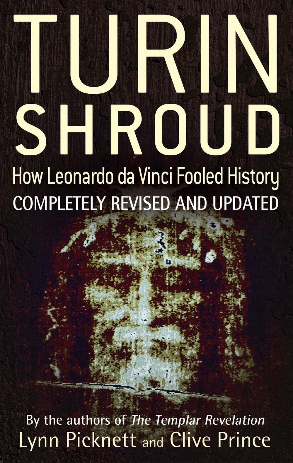 Turin Shroud: How Leonardo Da Vinci Fooled History by Lynn Picknett - ISBN: 9780751549720