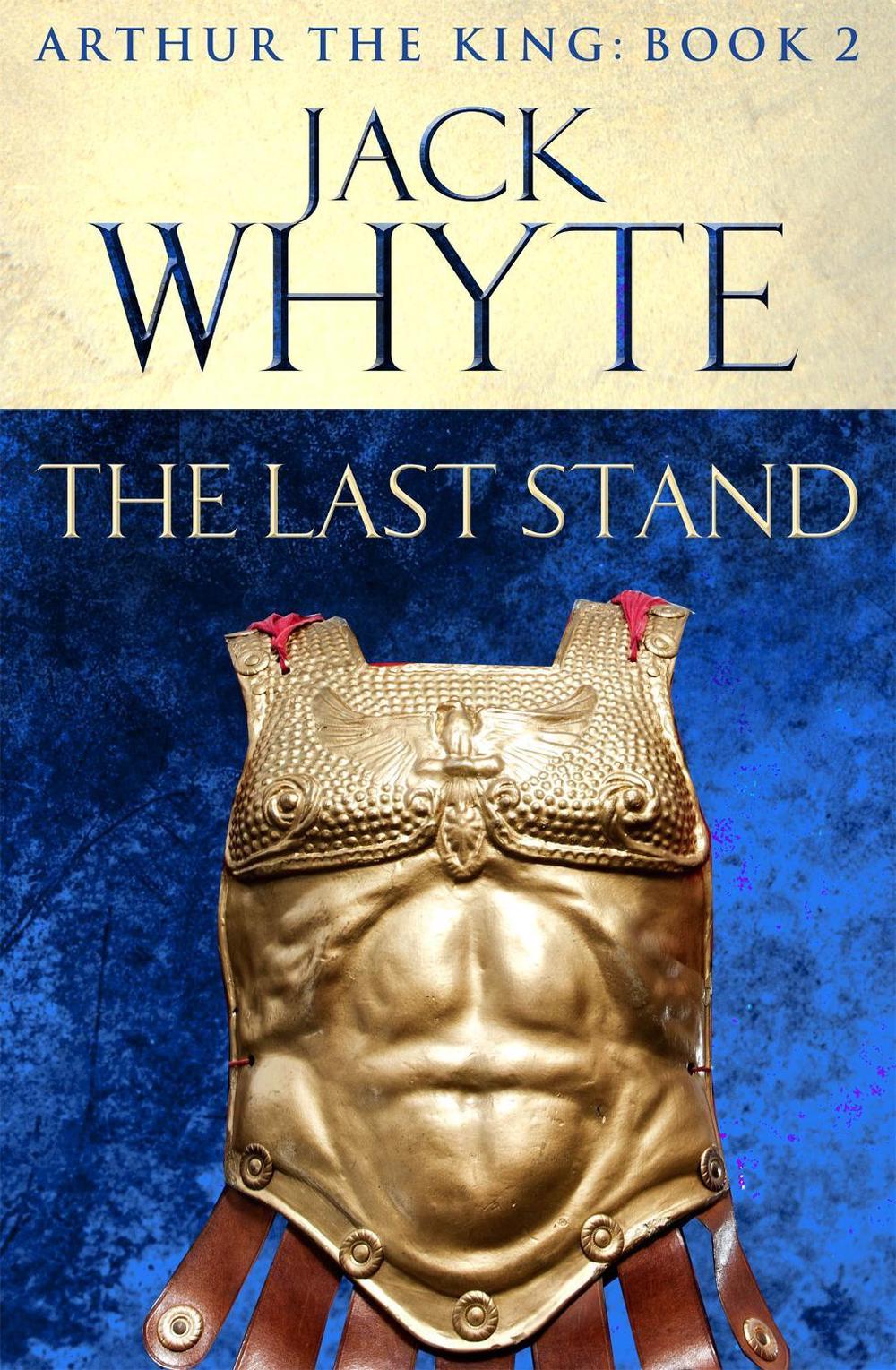 The Last Stand by Jack Whyte - ISBN: 9780751550825