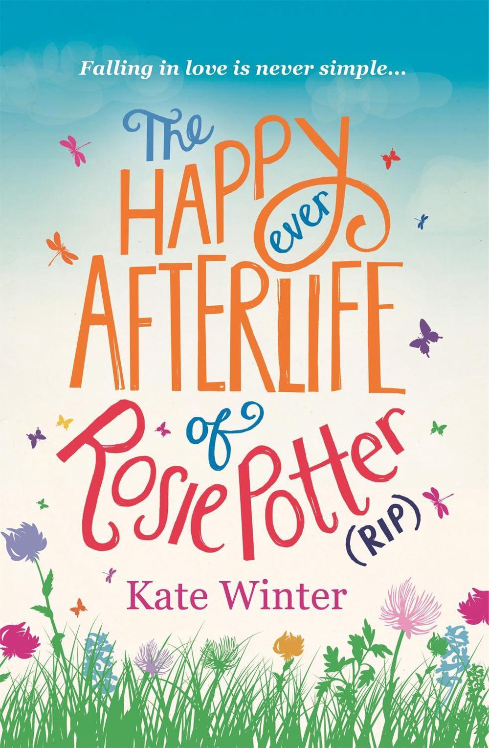 The Happy Ever Afterlife of Rosie Potter (RIP) by Kate Winter - ISBN: 9780751556186