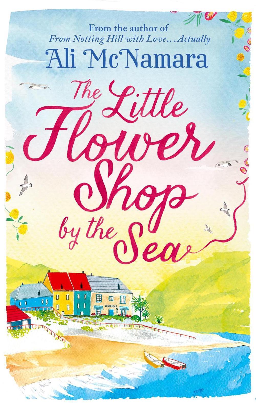 The Little Flower Shop by the Sea by Ali McNamara - ISBN: 9780751558616