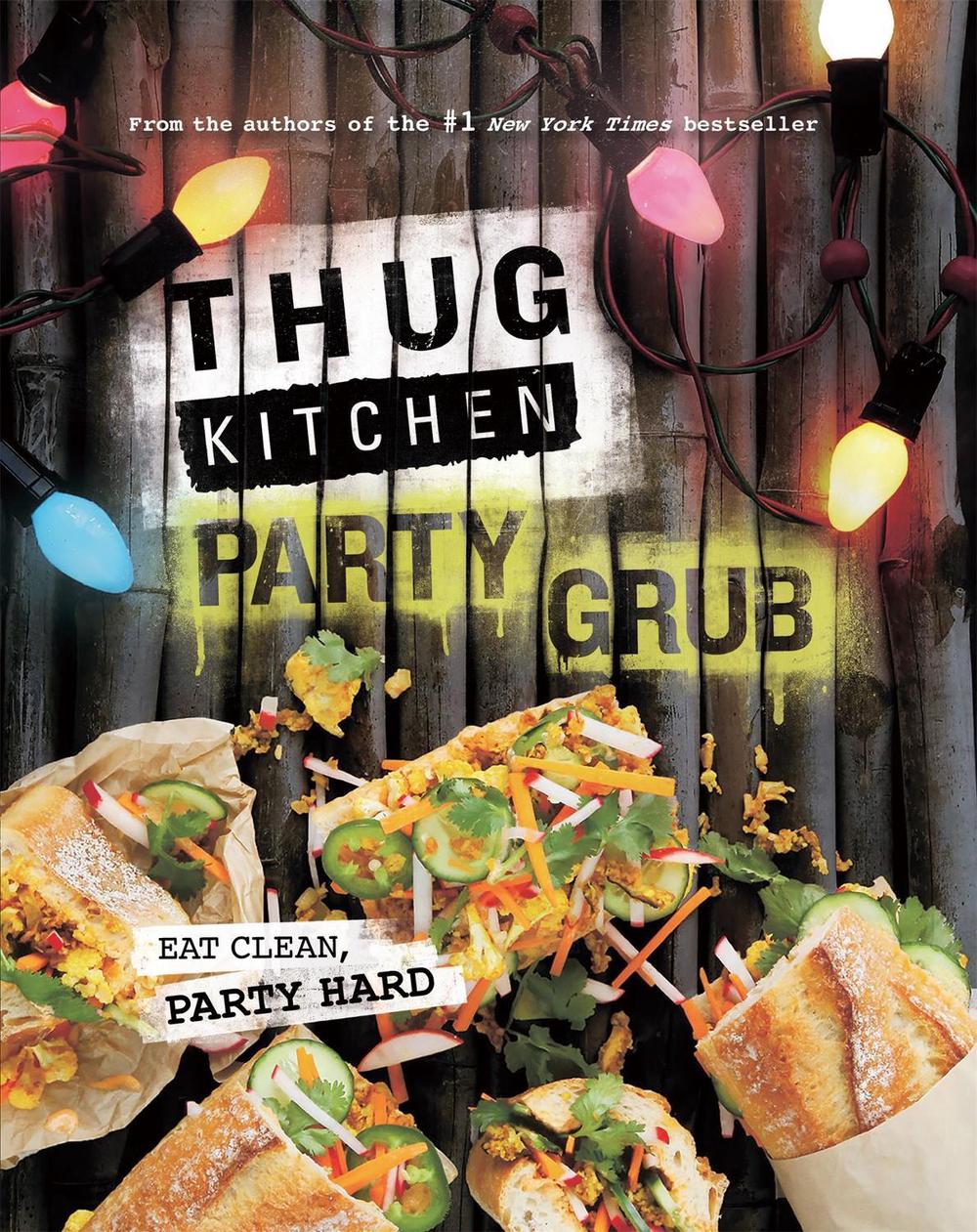 Thug Kitchen Party Grub by Thug Kitchen - ISBN: 9780751562286