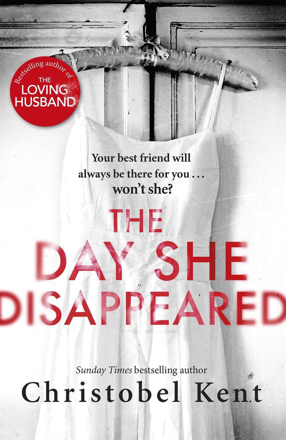The Day She Disappeared by Christobel Kent - ISBN: 9780751562453