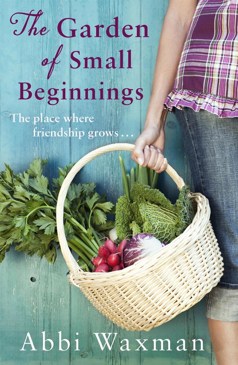 The Garden of Small Beginnings by Abbi Waxman - ISBN: 9780751564853