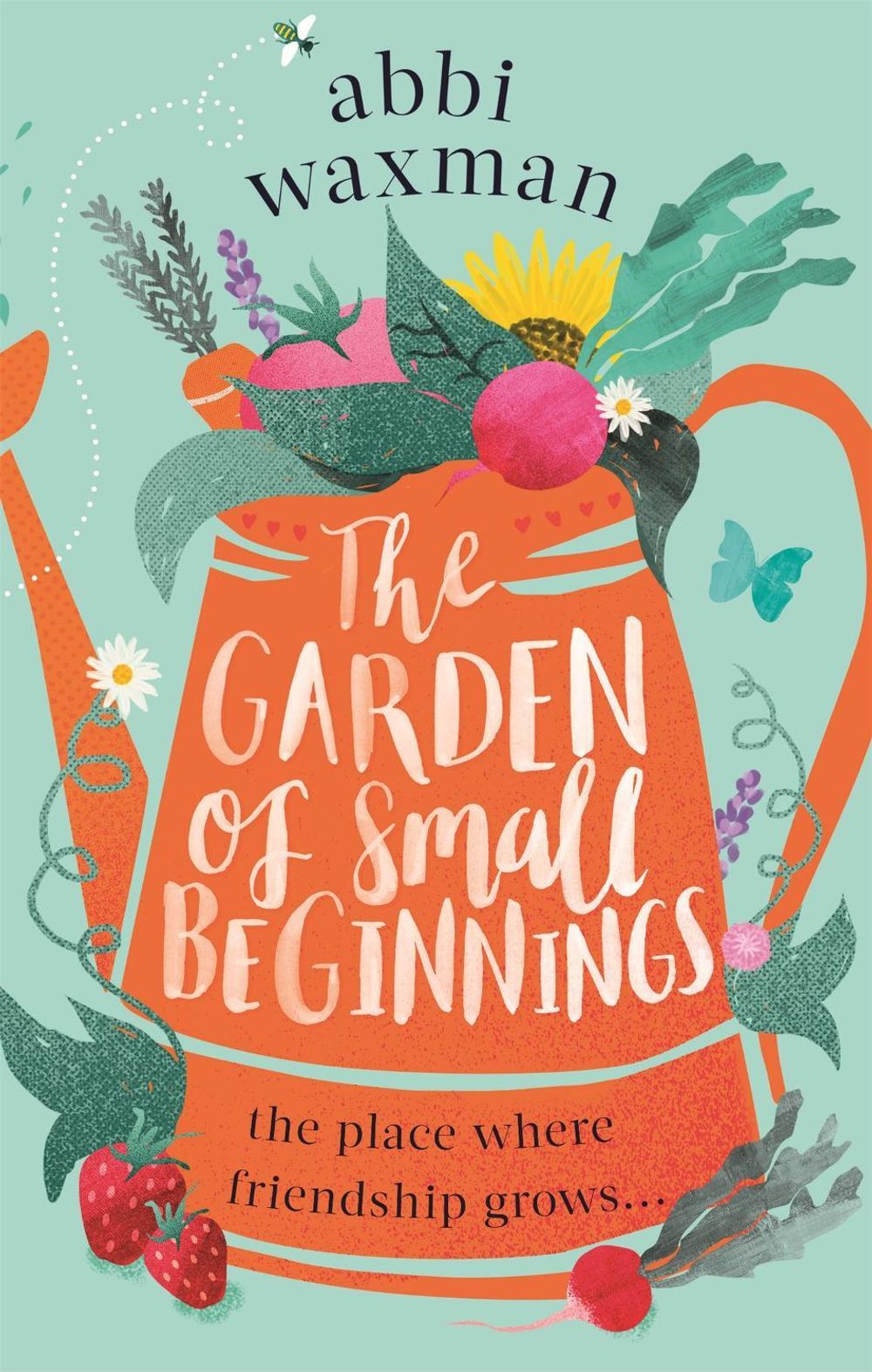 The Garden of Small Beginnings by Abbi Waxman - ISBN: 9780751564860