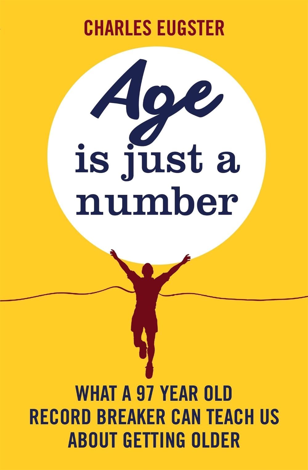 Age is Just a Number by Charles Eugster - ISBN: 9780751565379
