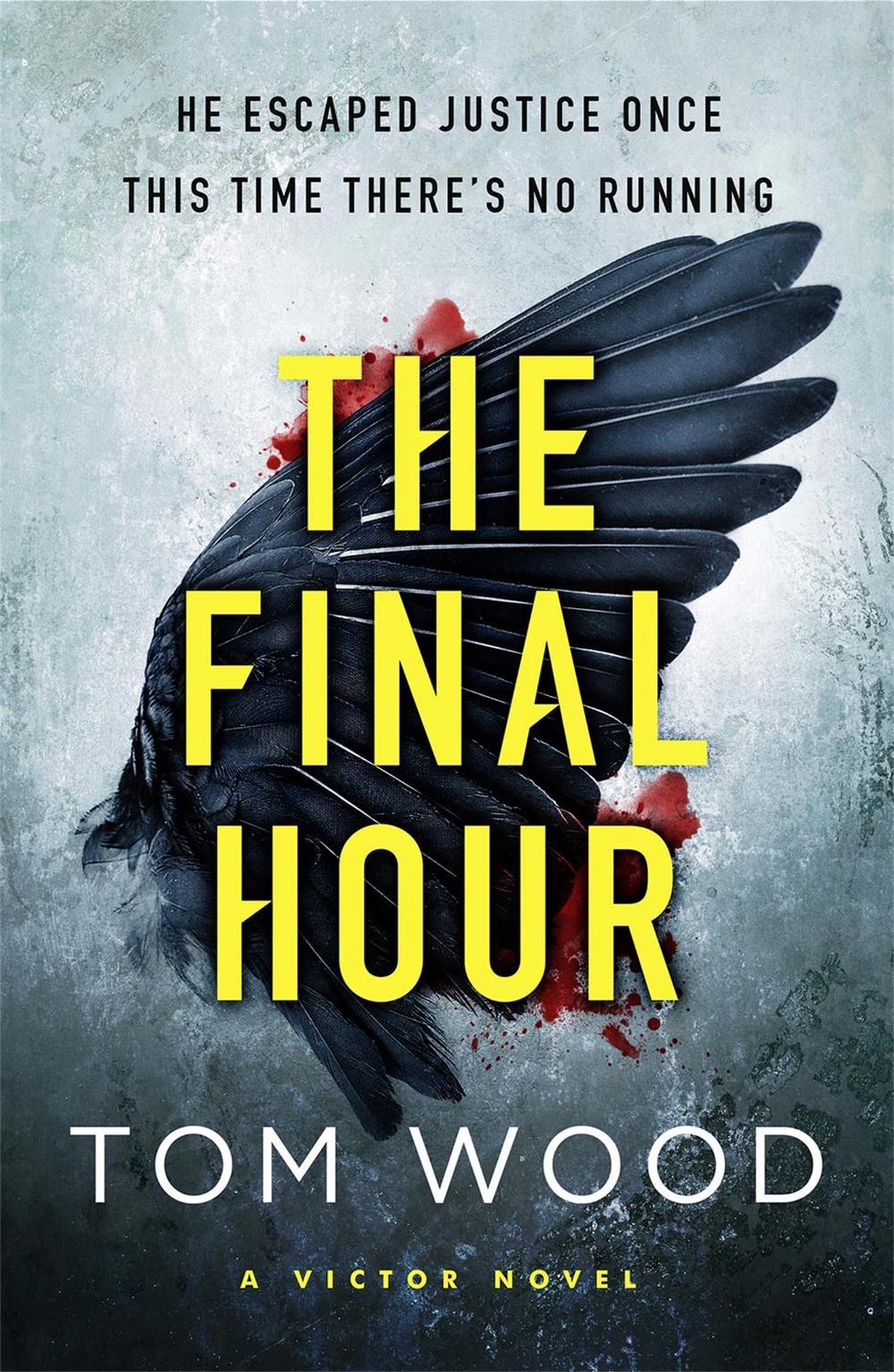 The Final Hour by Tom Wood - ISBN: 9780751565676