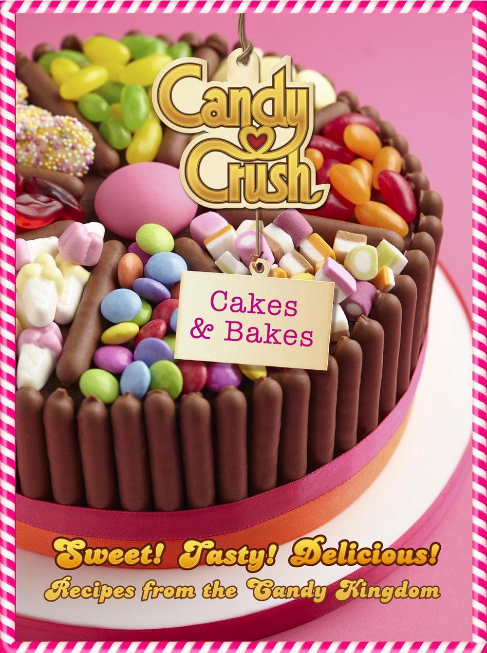Candy Crush Cakes and Bakes by Candy Crush Candy Crush - ISBN: 9780751566345