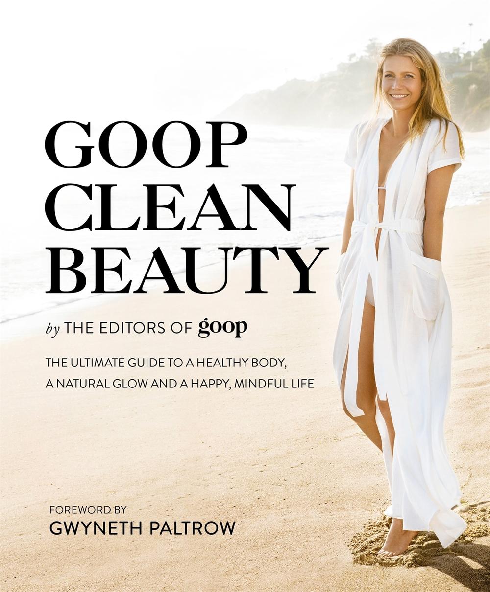 Goop Clean Beauty by The Editors of Goop - ISBN: 9780751568271