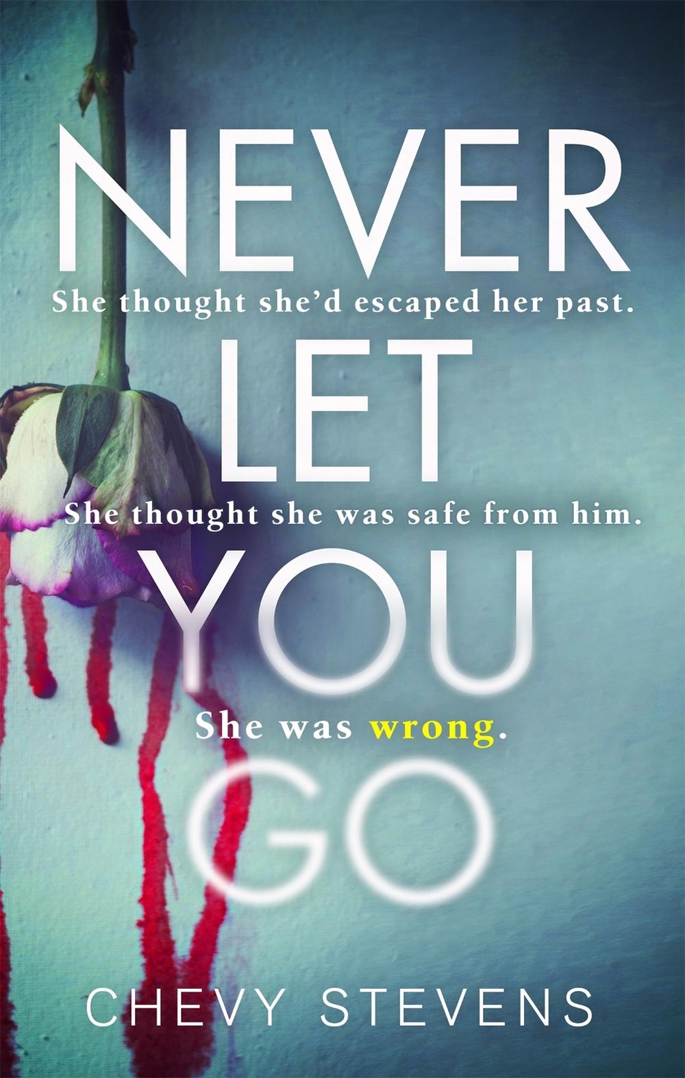Never Let You Go by Chevy Stevens - ISBN: 9780751569186
