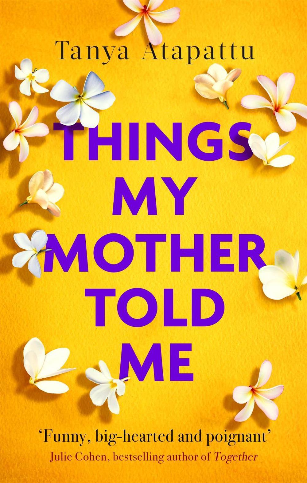 Things My Mother Told Me by Tanya Atapattu - ISBN: 9780751569490