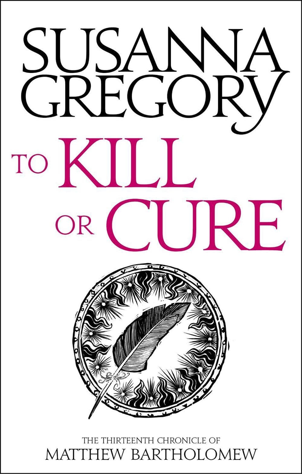 To Kill Or Cure by Susanna Gregory - ISBN: 9780751569537