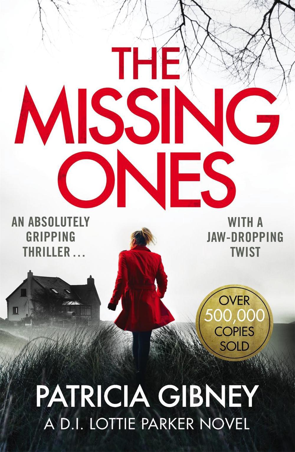 The Missing Ones: An absolutely gripping thriller with a jaw-dropping twist by Patricia Gibney - ISBN: 9780751572186
