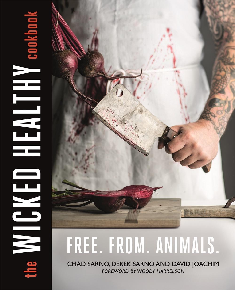 The Wicked Healthy Cookbook by Chad Sarno - ISBN: 9780751572834