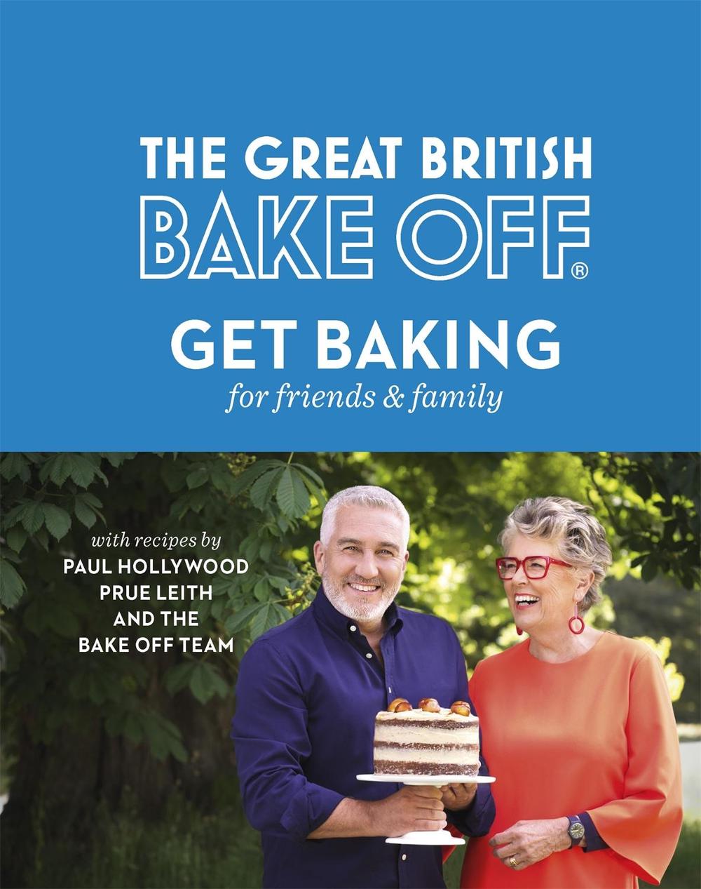 The Great British Bake Off: Get Baking for Friends and Family, 9780751574647
