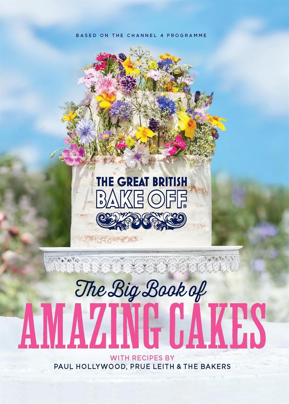 The Great British Bake Off: The Big Book of Amazing Cakes, 9780751574661
